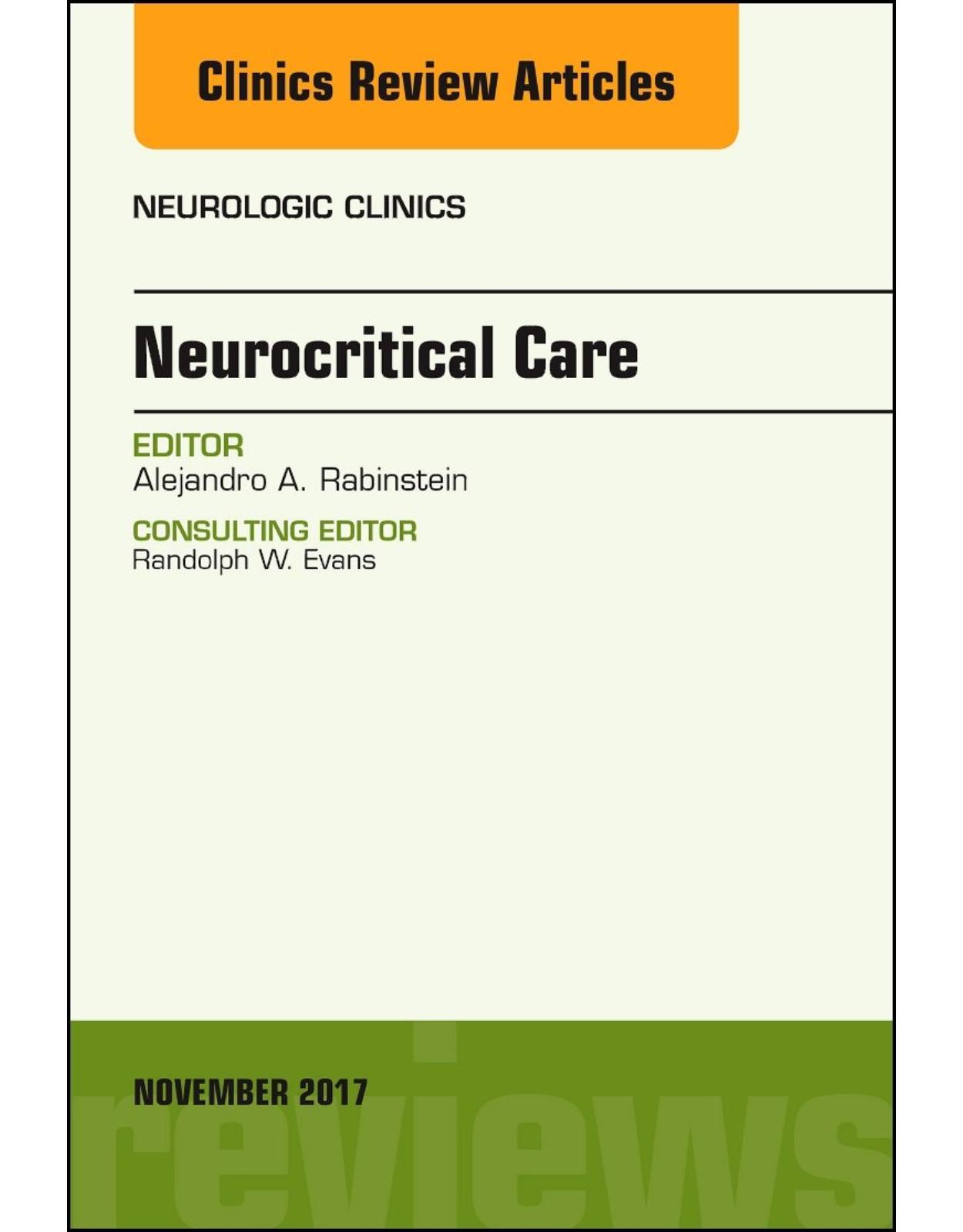 Neurocritical Care, An Issue of Neurologic Clinics, Volume 35-4