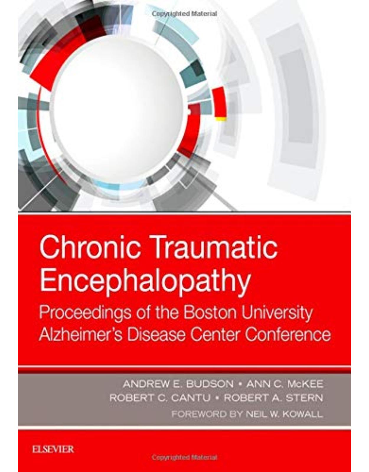 Chronic Traumatic Encephalopathy, Proceedings of the Boston University Alzheimer�s Disease Center Conference