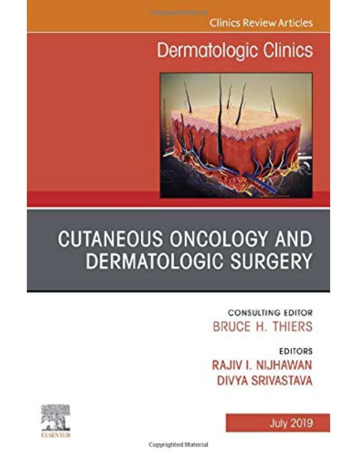 Cutaneous Oncology and Dermatologic Surgery, An Issue of Dermatologic Clinics, Volume 37-3