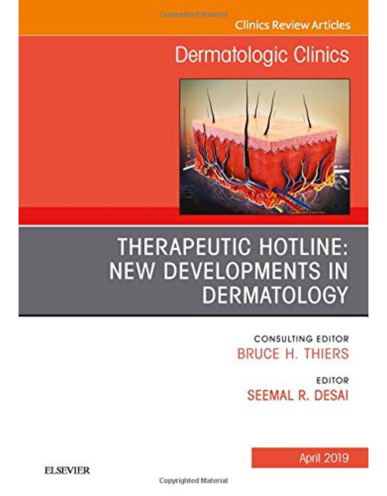 Therapeutic Hotline: New Developments in Dermatology, An Issue of Dermatologic Clinics, Volume 37-2