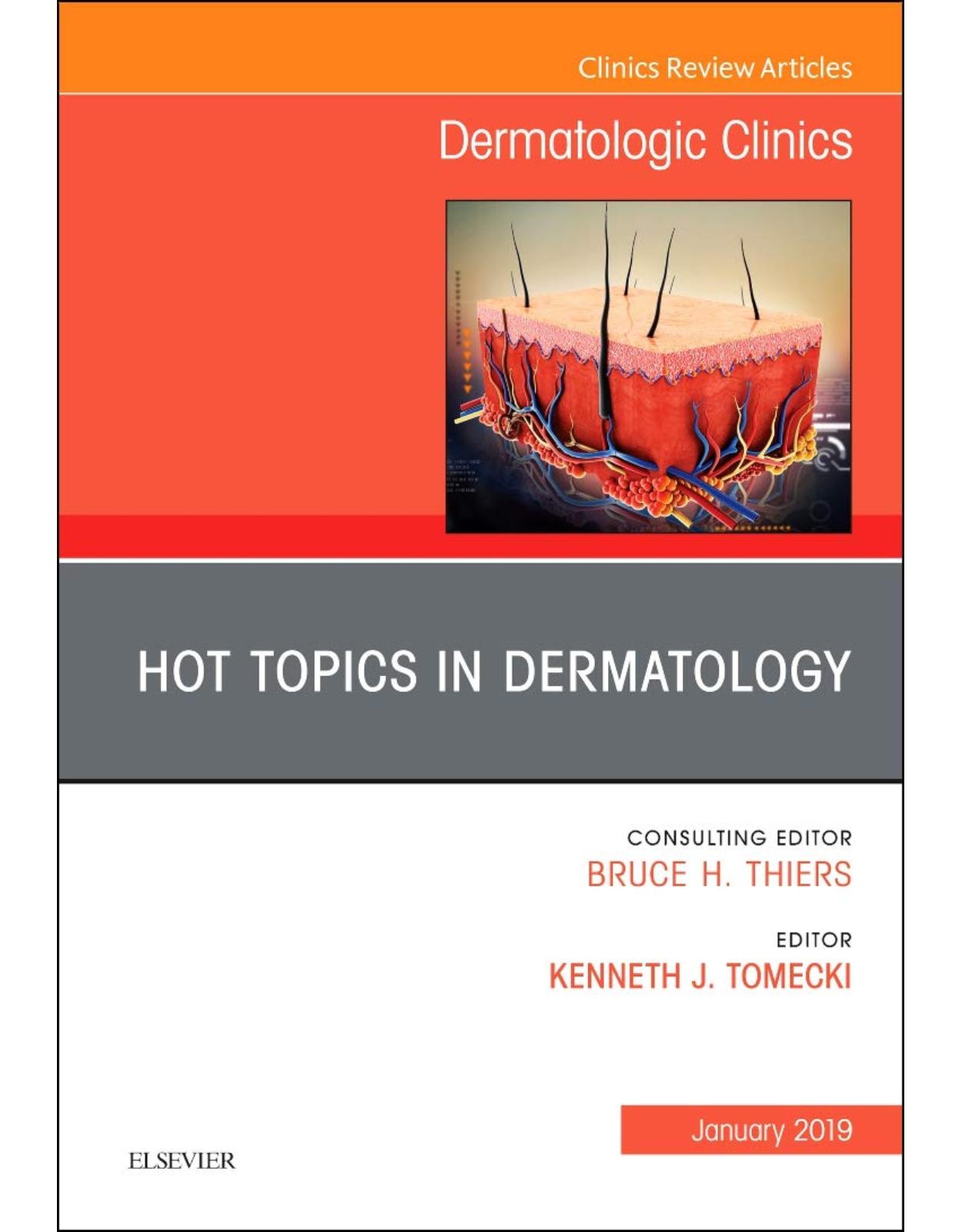 Hot Topics in Dermatology, An Issue of Dermatologic Clinics, Volume 37-1