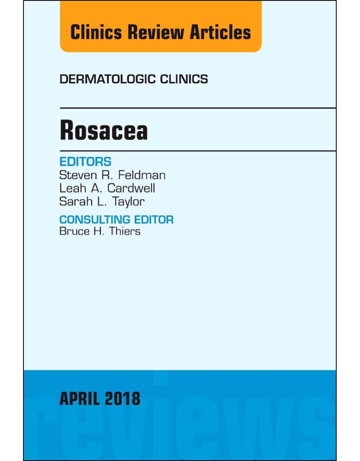 Rosacea, An Issue of Dermatologic Clinics, Volume 36-2