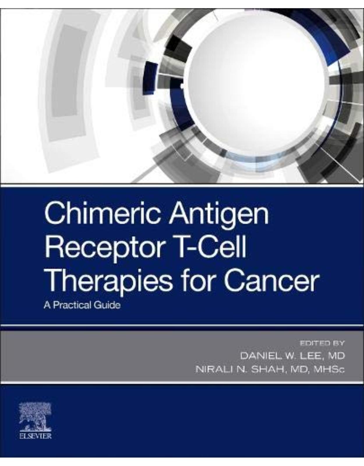 Chimeric Antigen Receptor T-Cell Therapies for Cancer, A Practical Guide