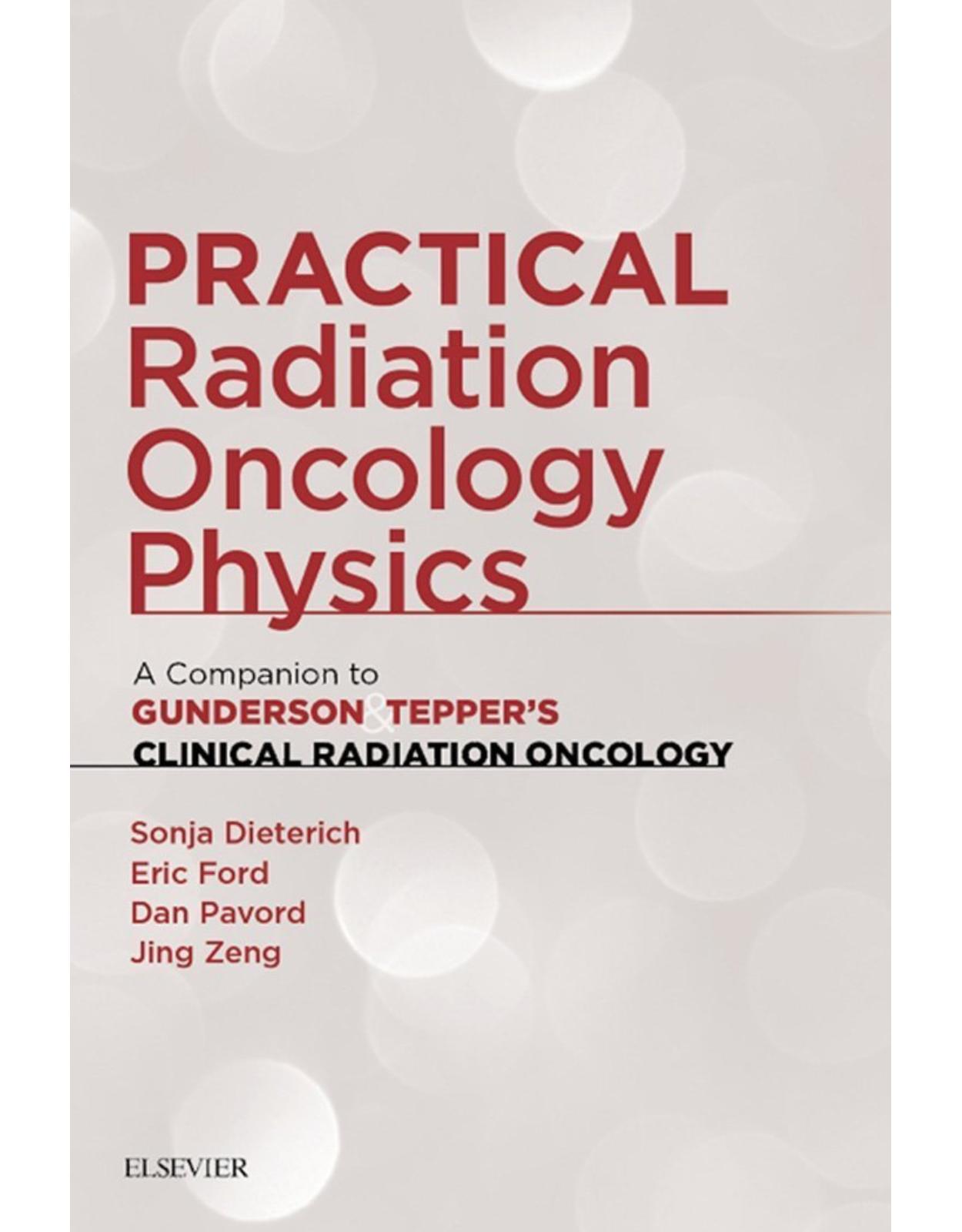 Practical Radiation Oncology Physics, A Companion to Gunderson & Tepper's Clinical Radiation Oncology