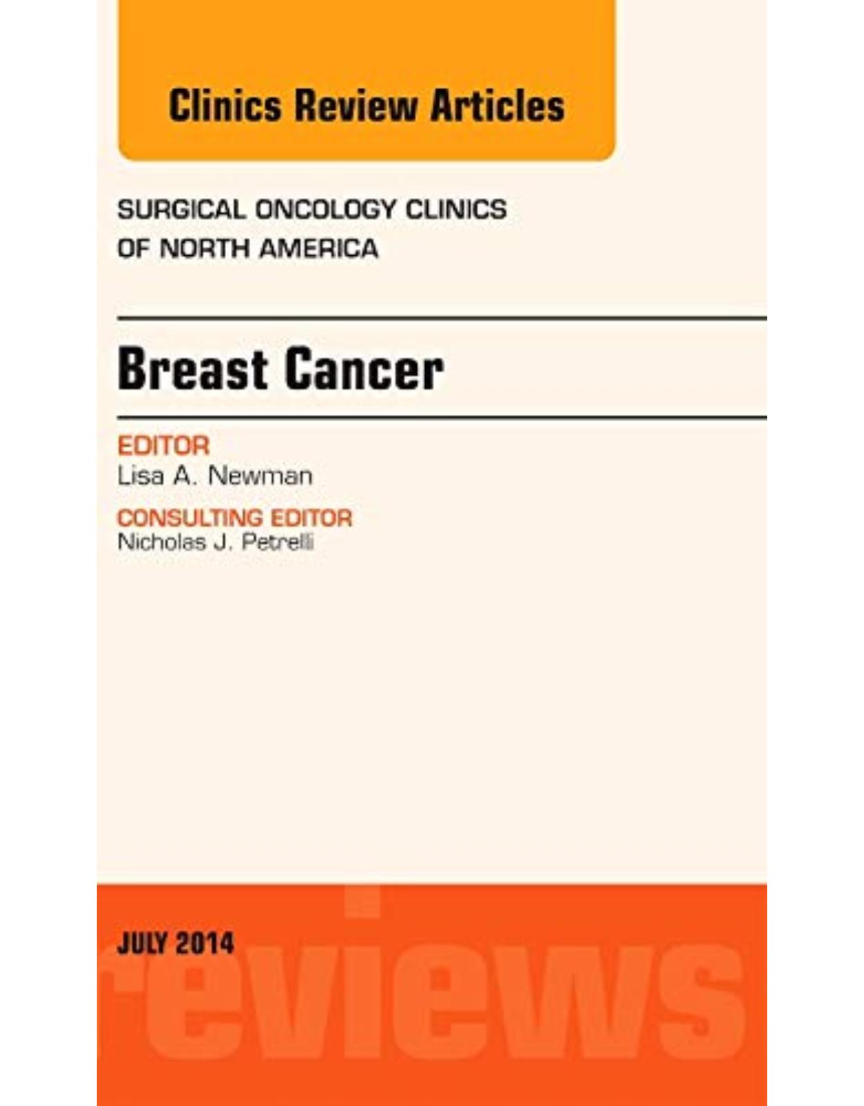 Breast Cancer, An Issue of Surgical Oncology Clinics of North America, Volume 23-3