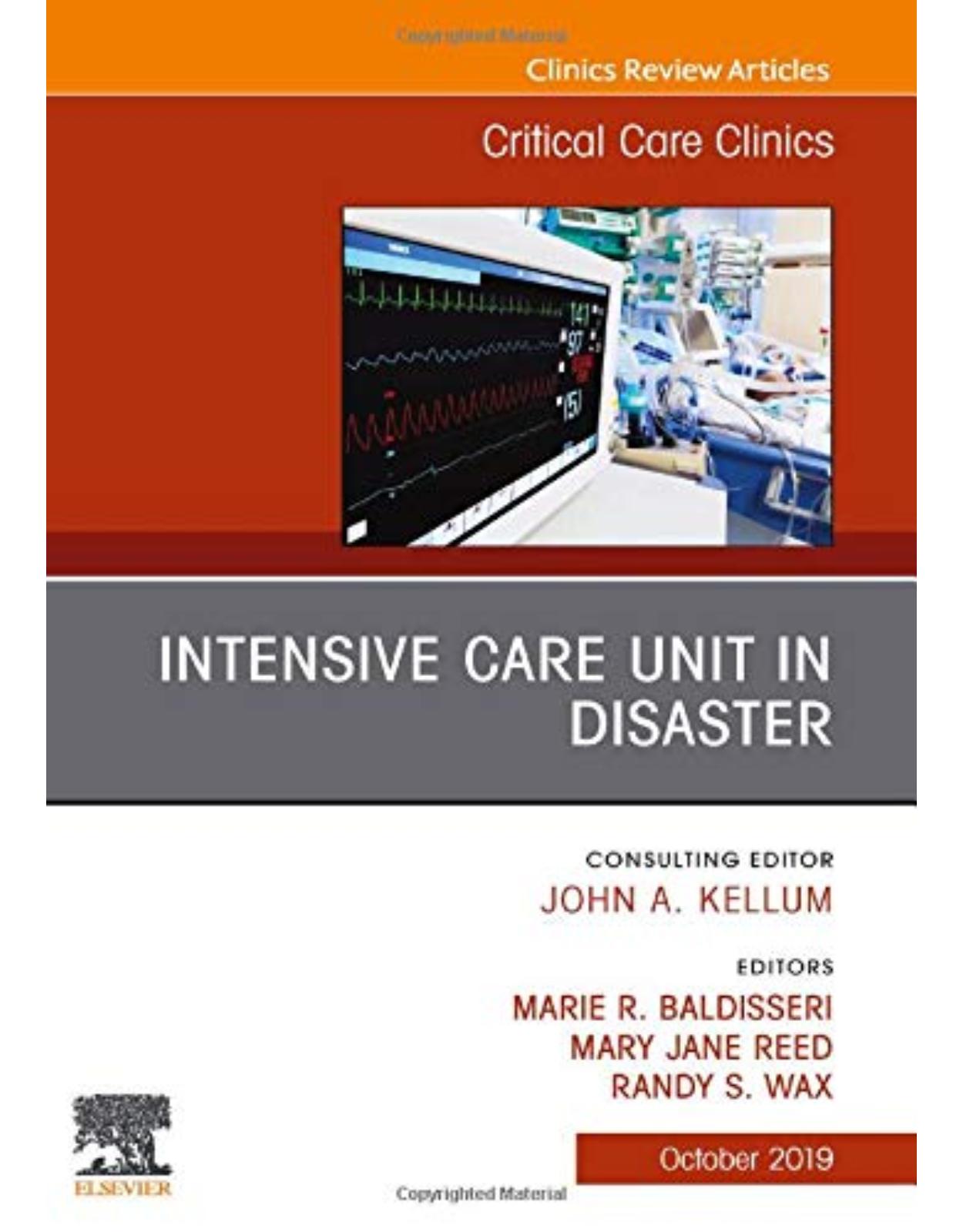 Intensive Care Unit in Disaster,An Issue of Critical Care Clinics, Volume 35-4