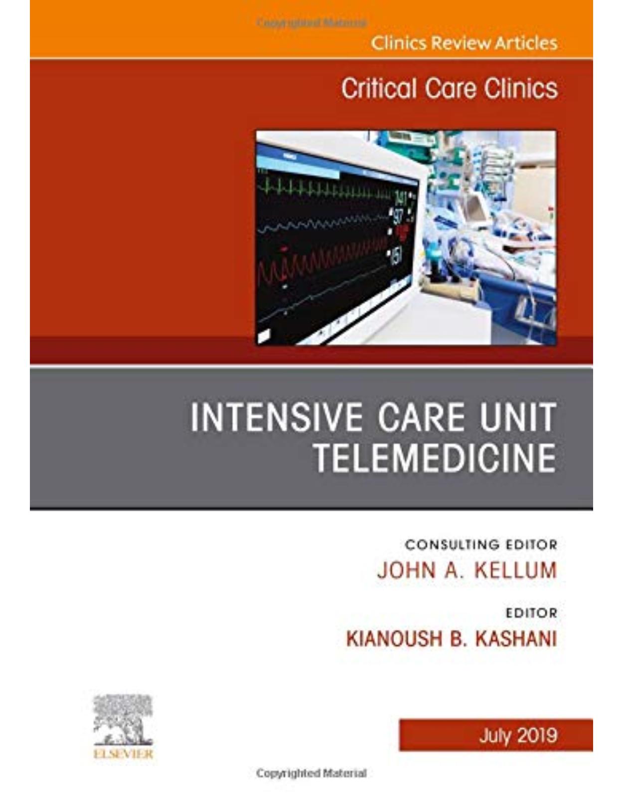 Intensive Care Unit Telemedicine, An Issue of Critical Care Clinics, Volume 35-3