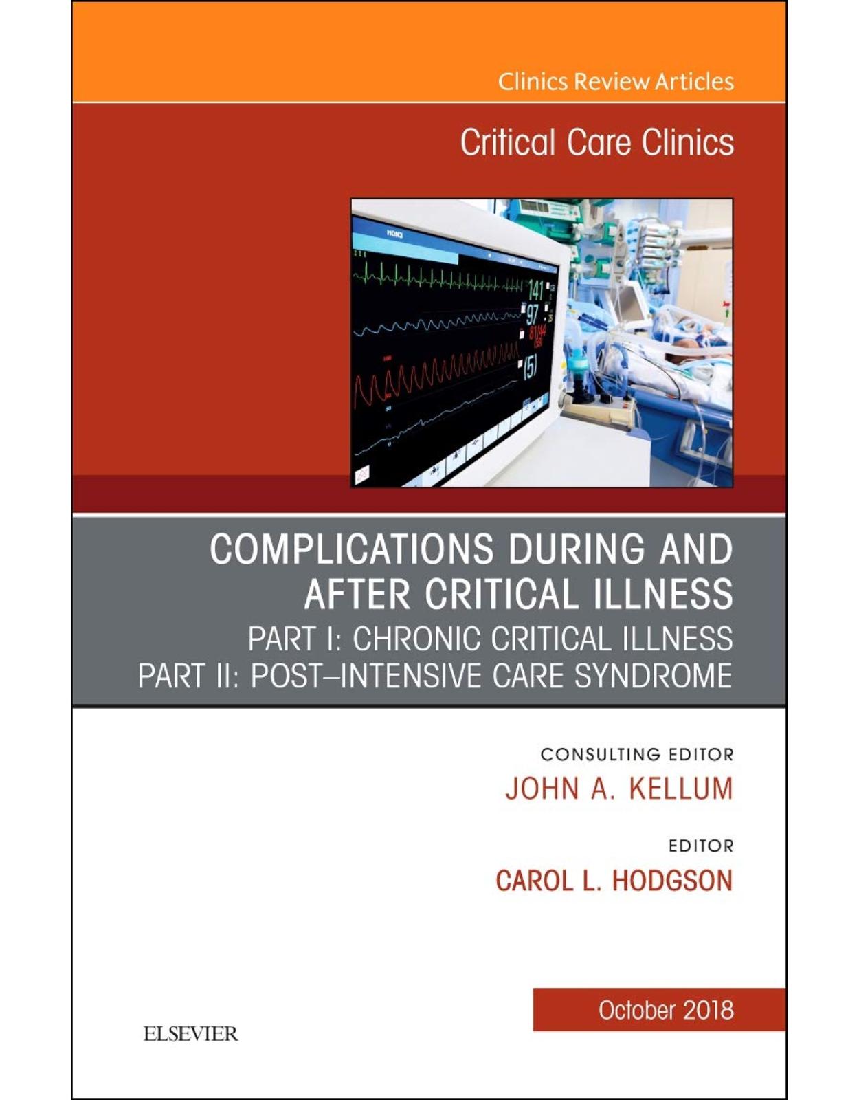 Post-intensive Care Syndrome & Chronic Critical Illness, An Issue of Critical Care Clinics, Volume 34-4