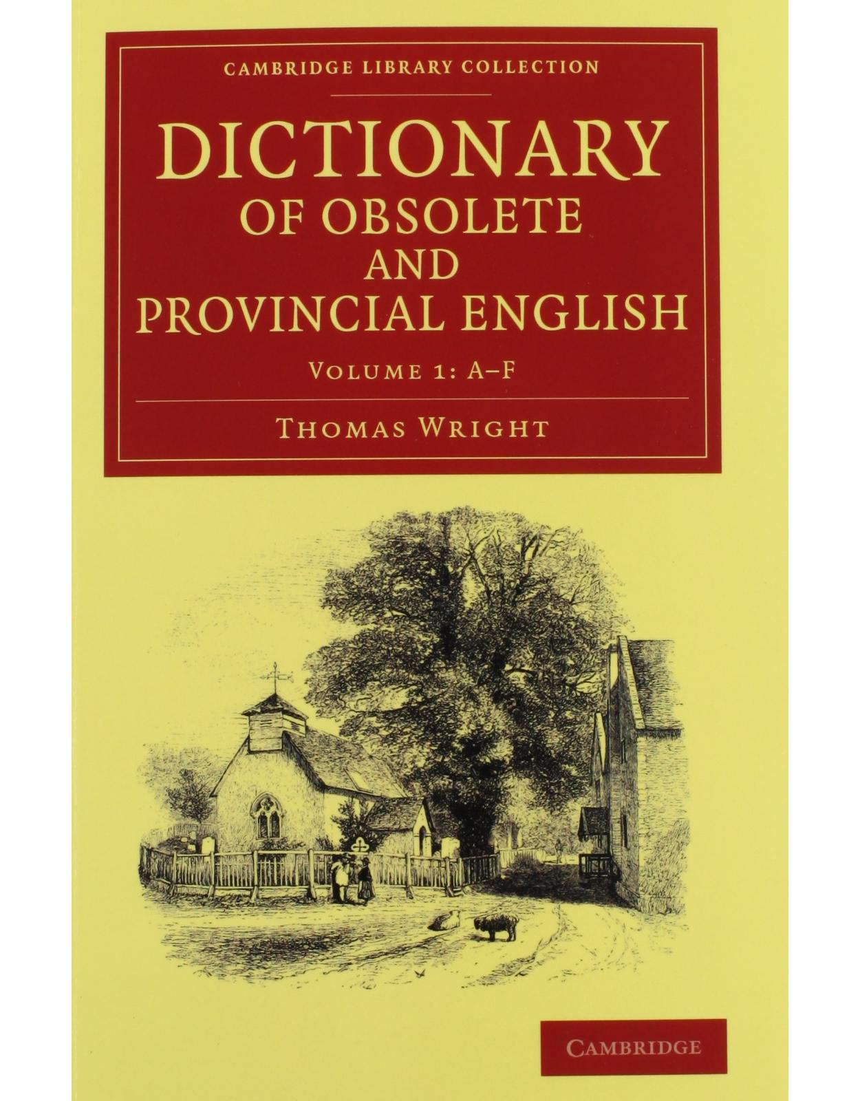 Dictionary of Obsolete and Provincial English 2 Volume Set: Containing Words from the English Writers Previous to the Nineteenth Century Which are No ... (Cambridge Library Collection - Linguistics)