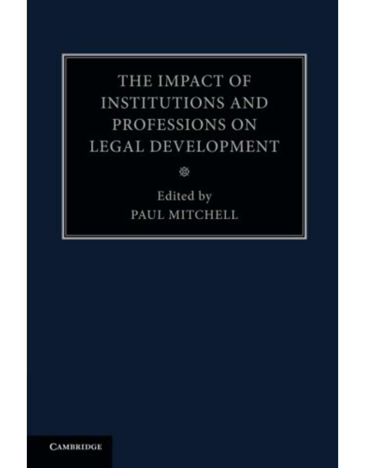 The Impact of Institutions and Professions on Legal Development: Volume 8