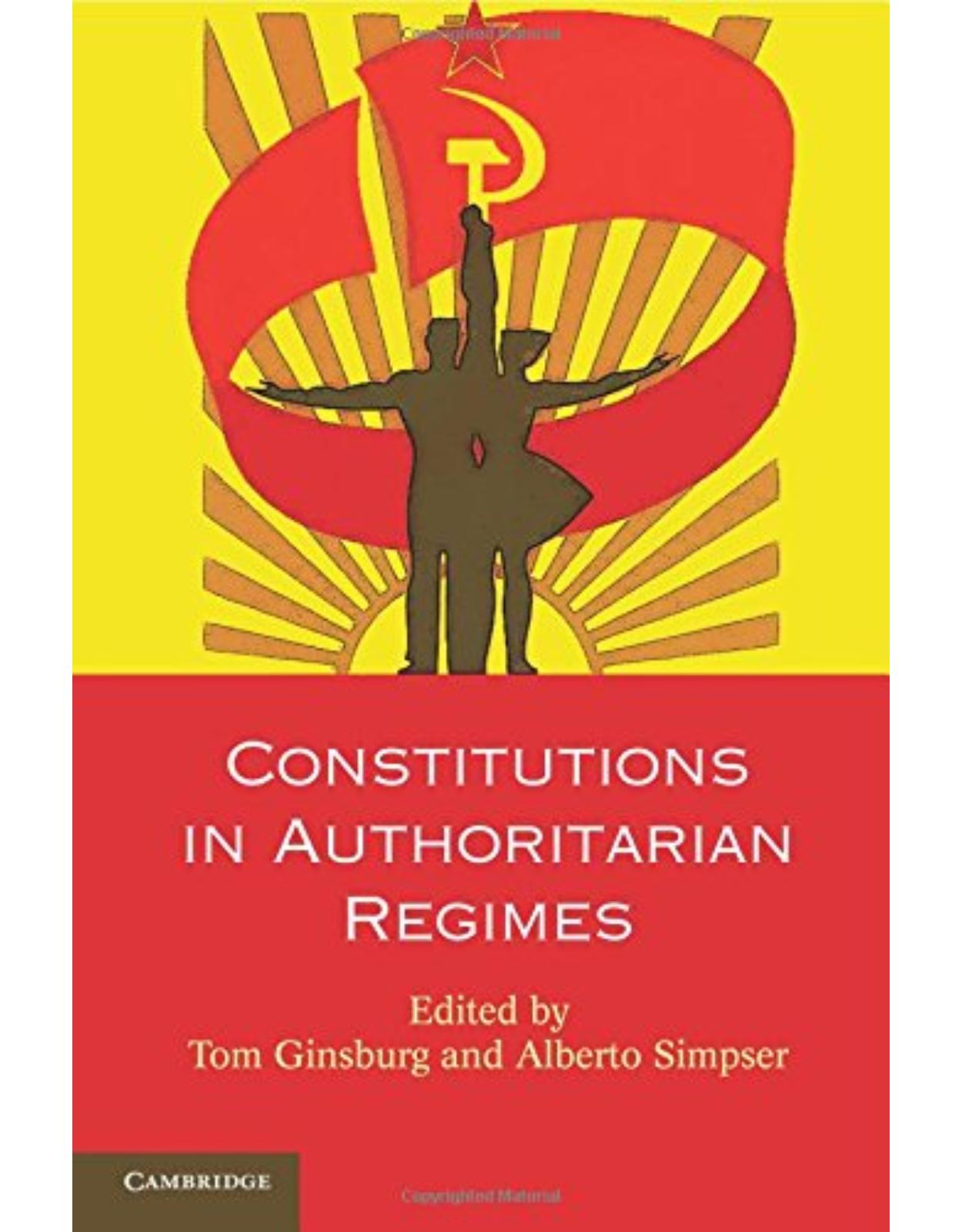 Constitutions in Authoritarian Regimes (Comparative Constitutional Law and Policy)
