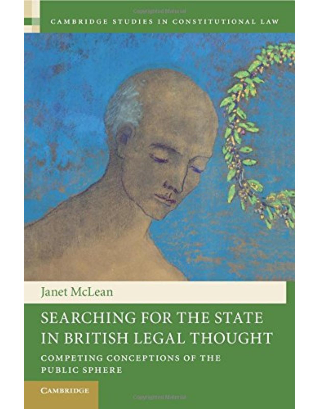 Searching for the State in British Legal Thought: Competing Conceptions of the Public Sphere (Cambridge Studies in Constitutional Law)