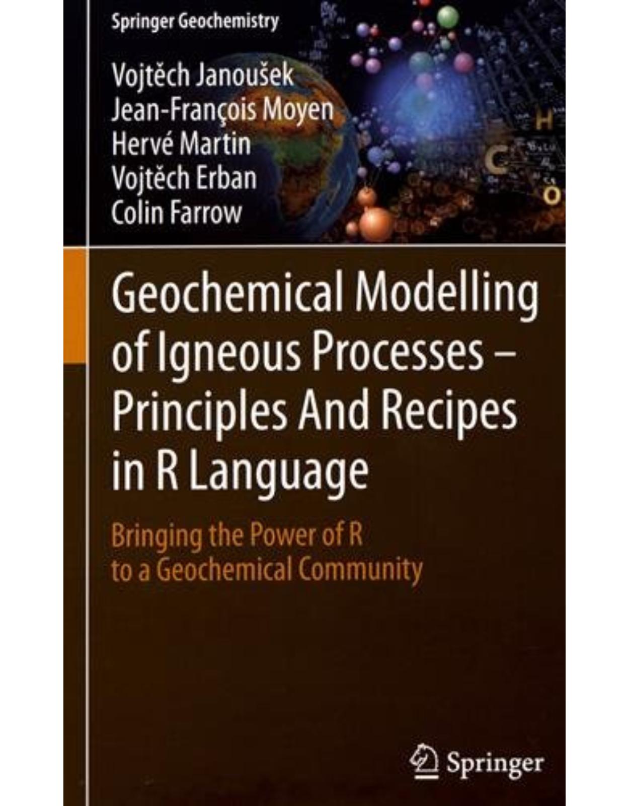 Geochemical Modelling of Igneous Processes Principles And Recipes in R Language