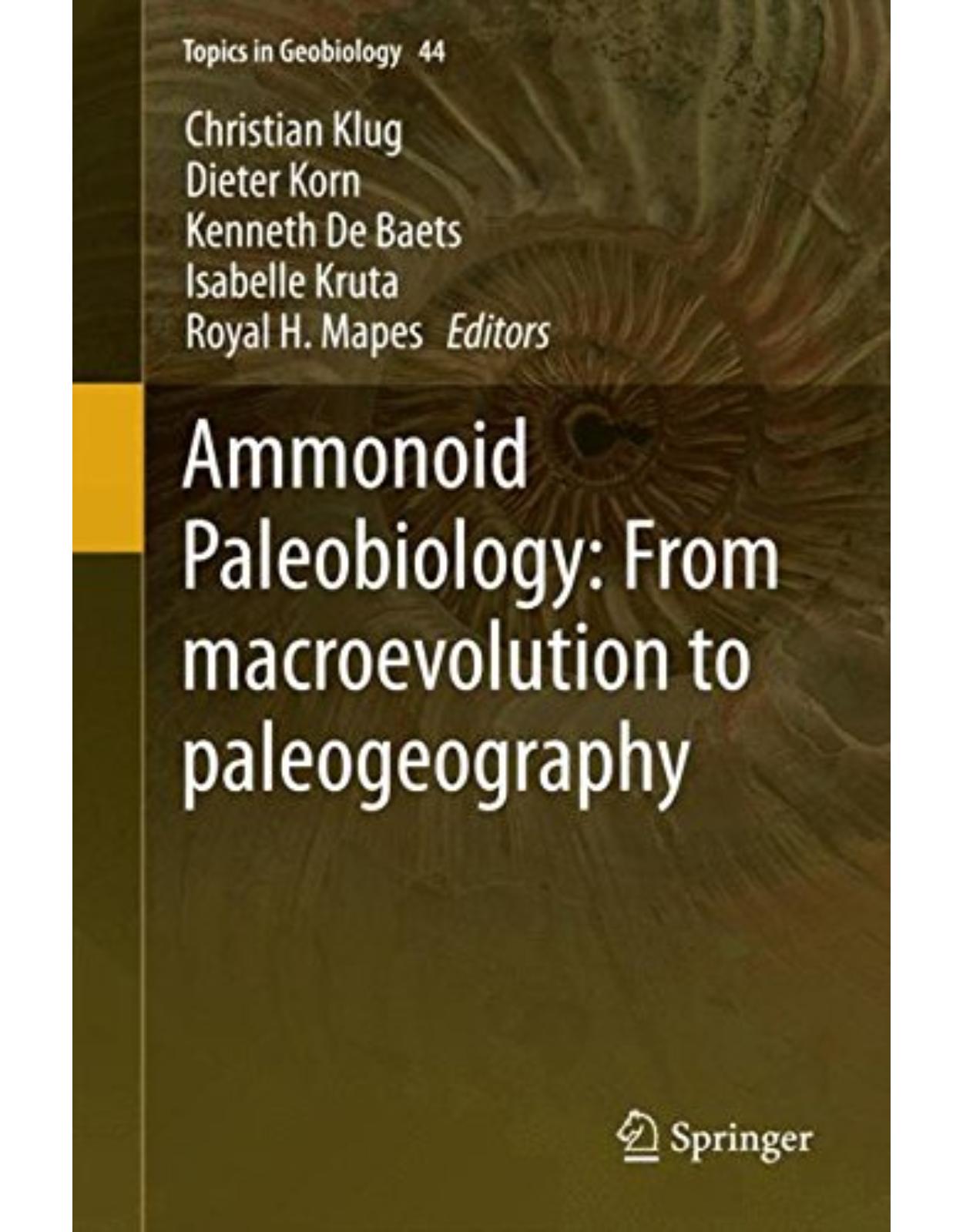 Ammonoid Paleobiology: From macroevolution to paleogeography