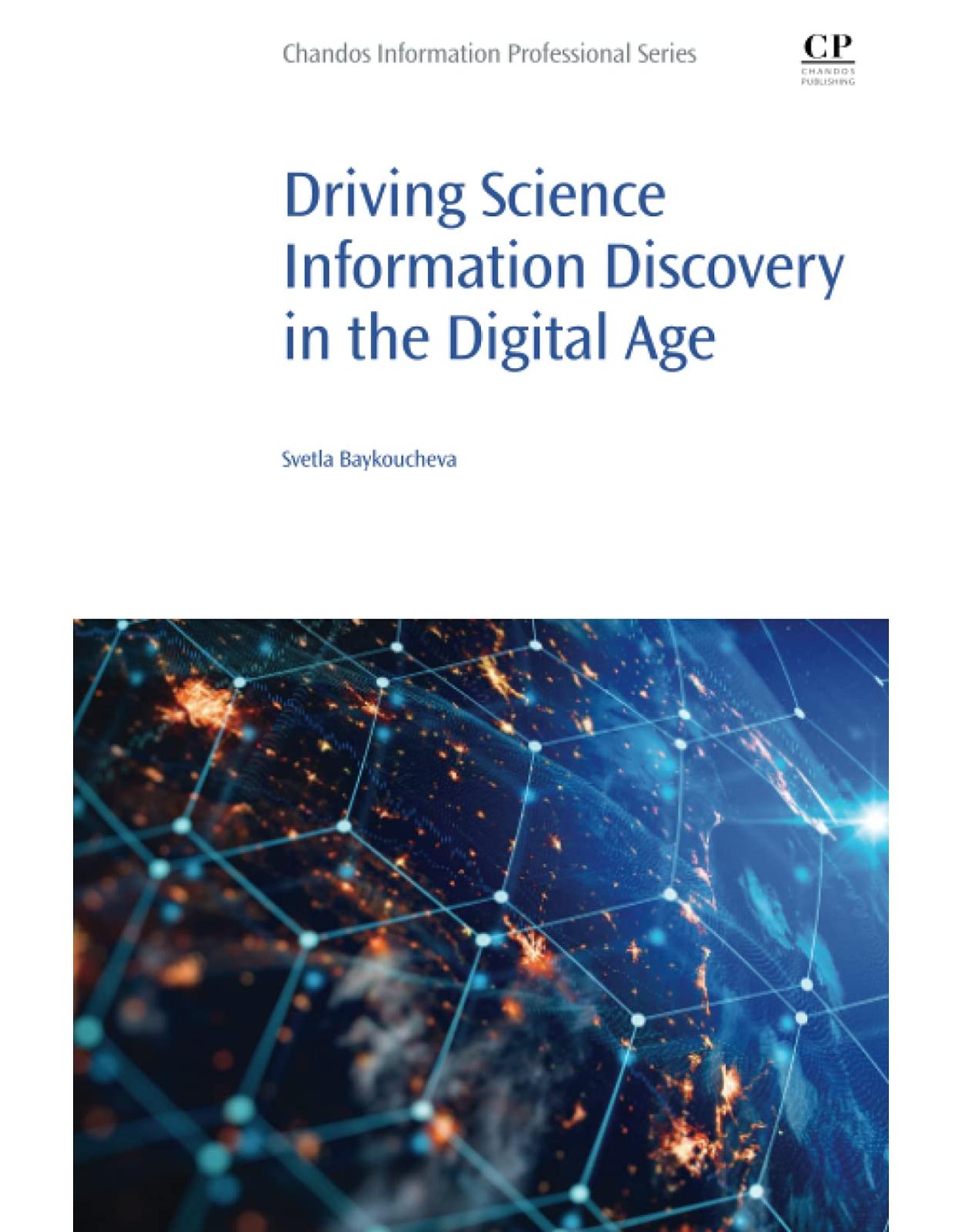 Driving Science Information Discovery in the Digital Age (Chandos Information Professional Series)