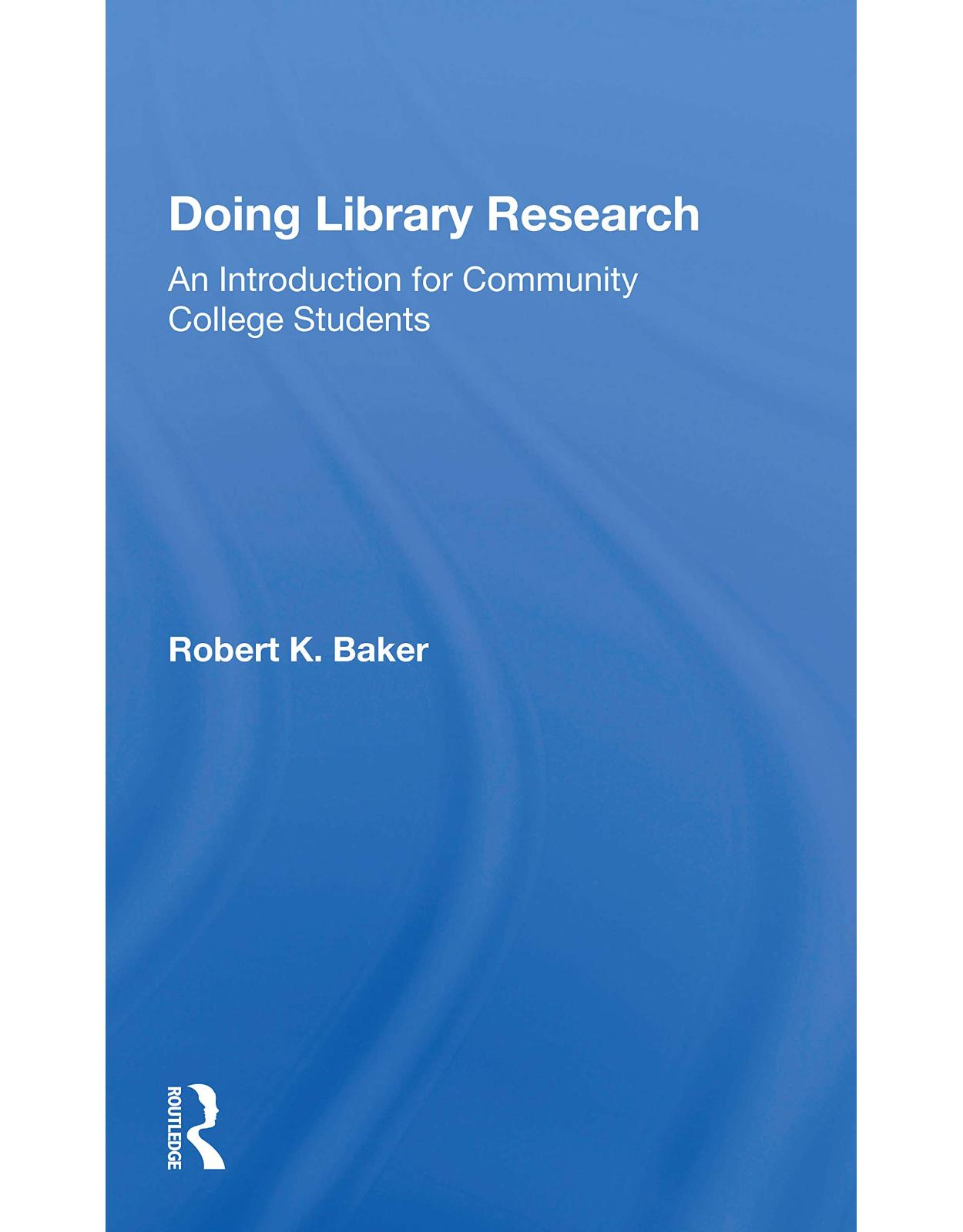 Doing Library Research: An Introduction For Community College Students 