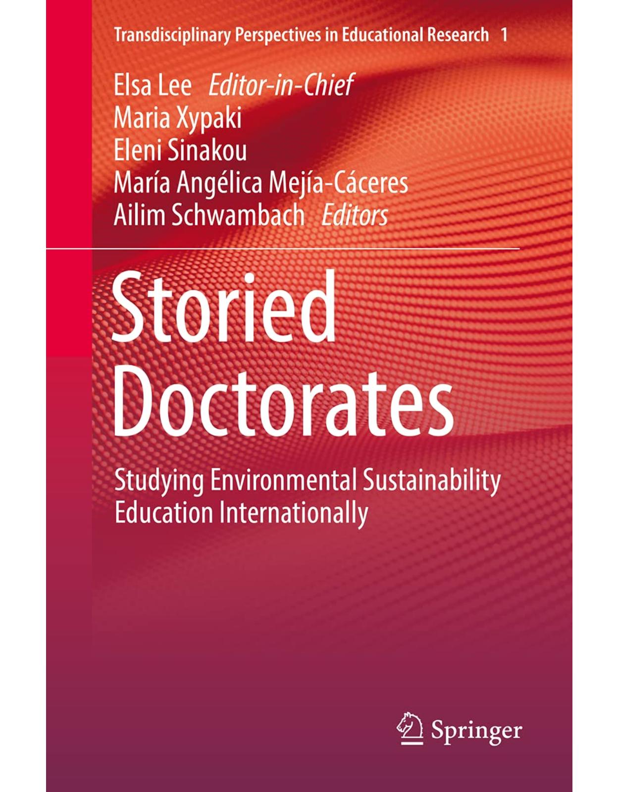 Storied Doctorates: Studying Environmental Sustainability Education Internationally: 1 (Transdisciplinary Perspectives in Educational Research, 1)
