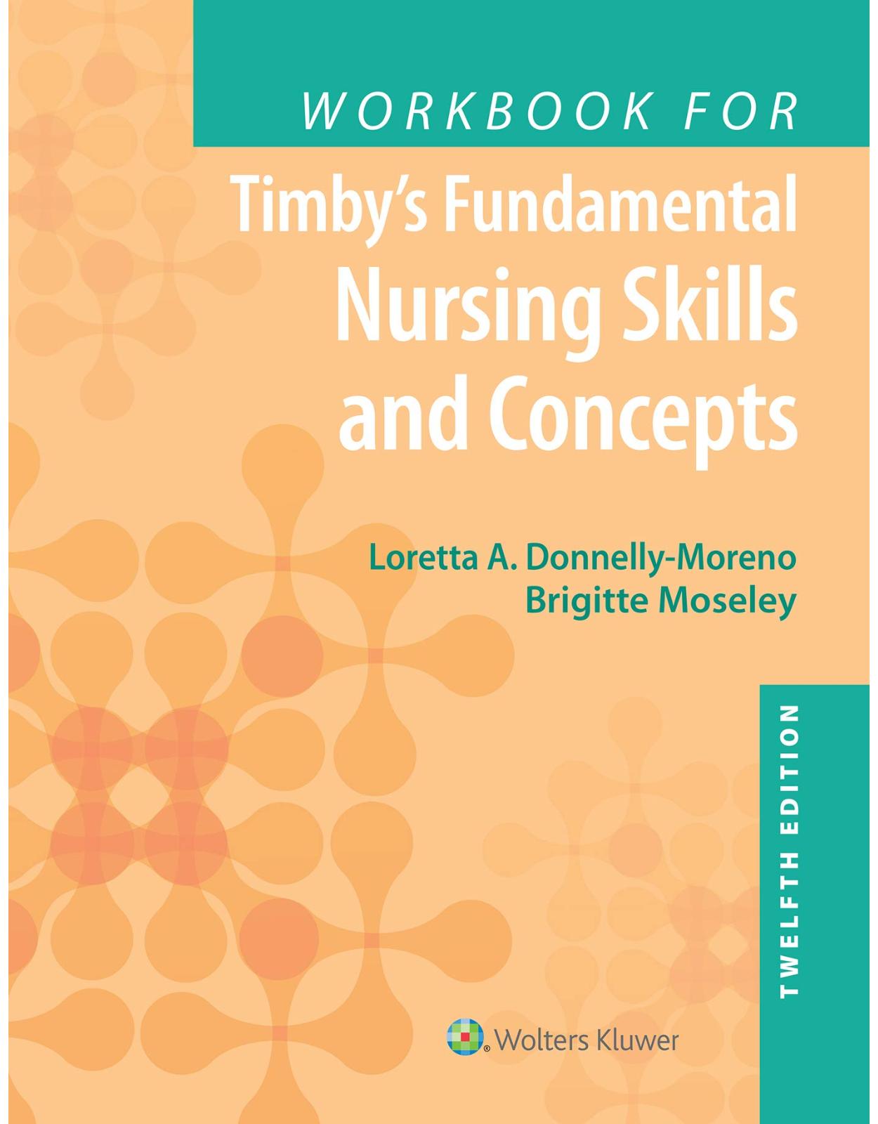 Workbook for Timby's Fundamental Nursing Skills and Concepts