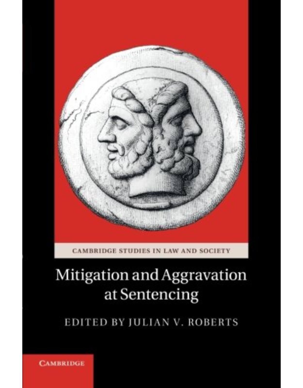 Mitigation and Aggravation at Sentencing (Cambridge Studies in Law and Society)