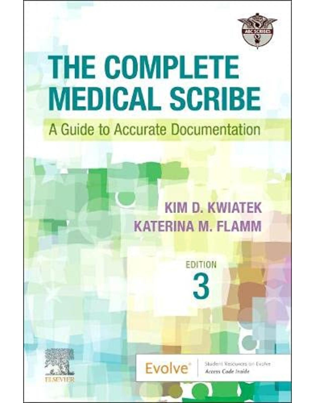 The Complete Medical Scribe: A Guide to Accurate Documentation 