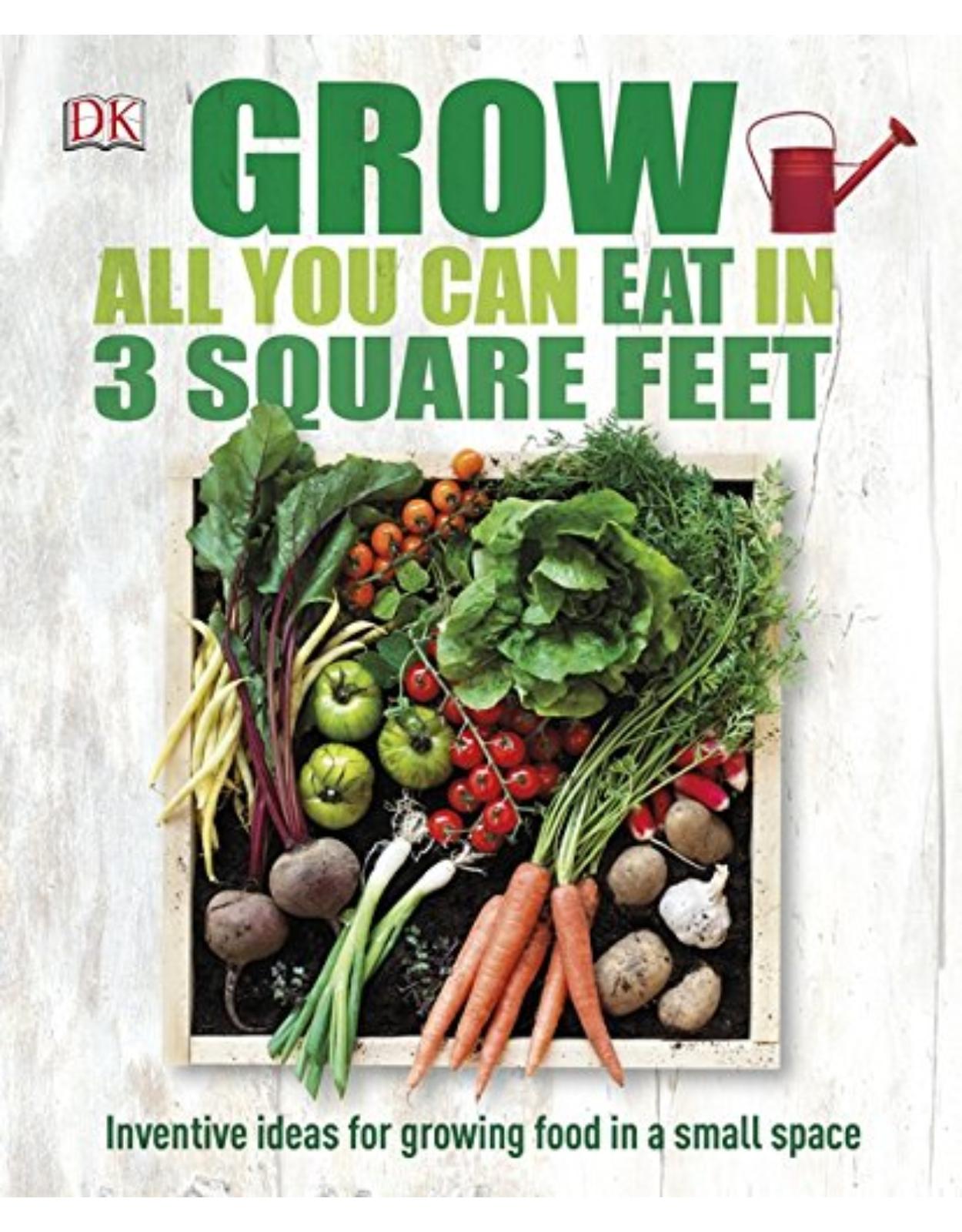 Grow All You Can Eat in Three Square Feet