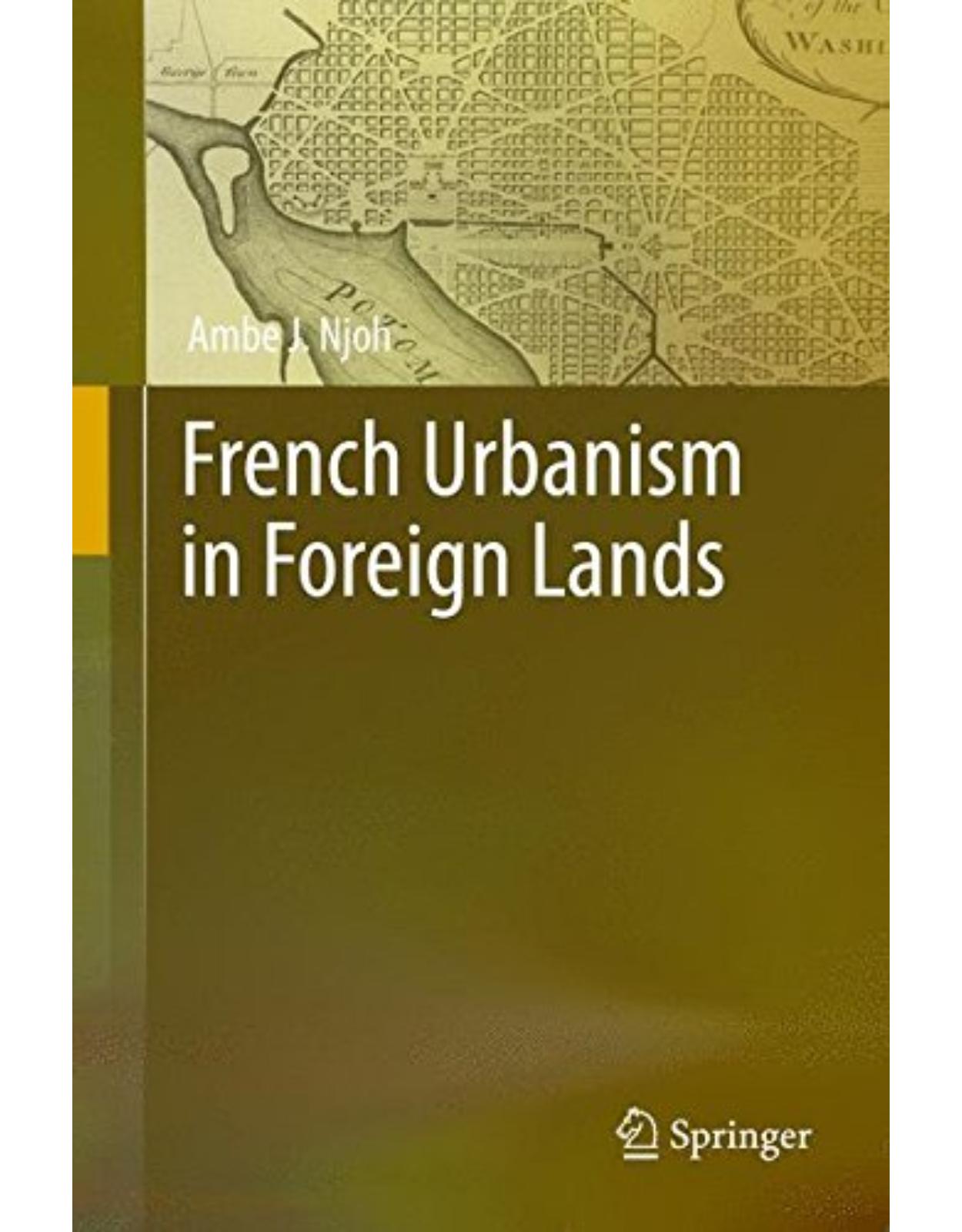 French Urbanism in Foreign Lands