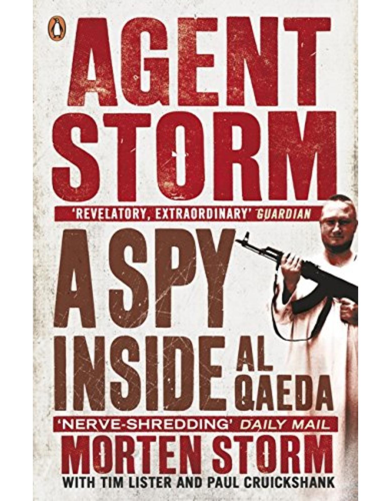 Agent Storm: My Life Inside al-Qaeda