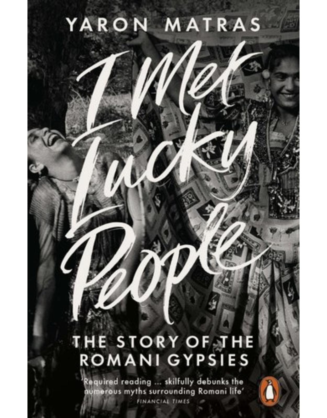 I Met Lucky People: The Story of the Romani Gypsies