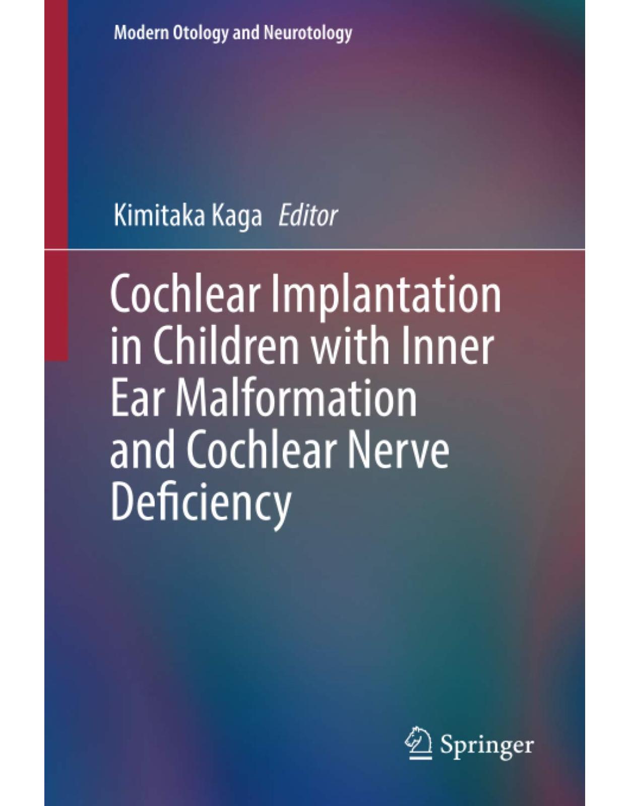 Cochlear Implantation in Children with Inner Ear Malformation and Cochlear Nerve Deficiency (Modern Otology and Neurotology)