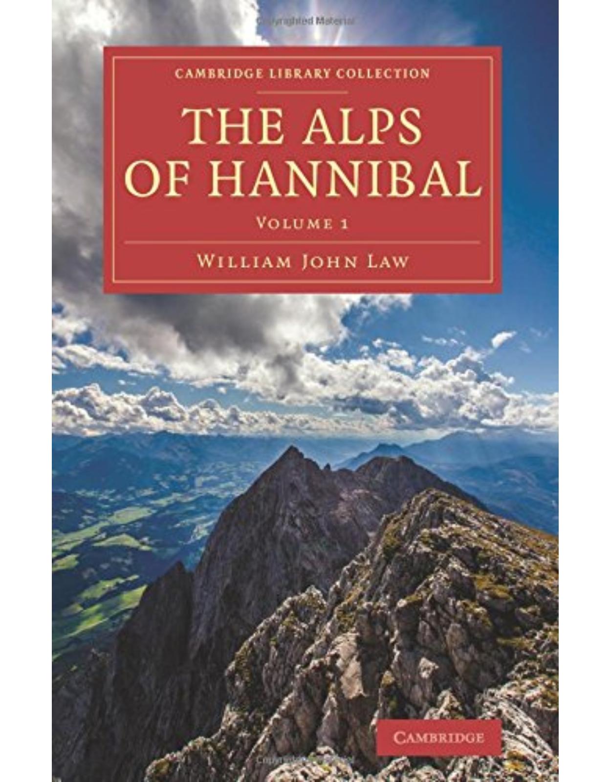 The Alps of Hannibal: Volume 1 (Cambridge Library Collection - Classics) 