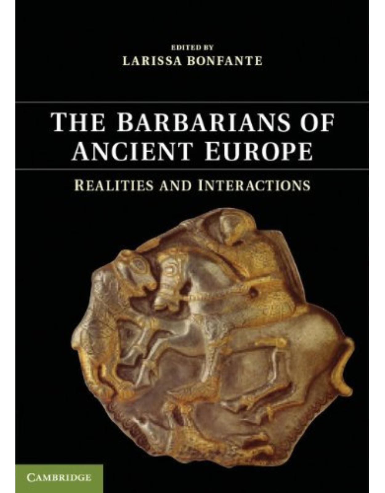 The Barbarians of Ancient Europe: Realities and Interactions 