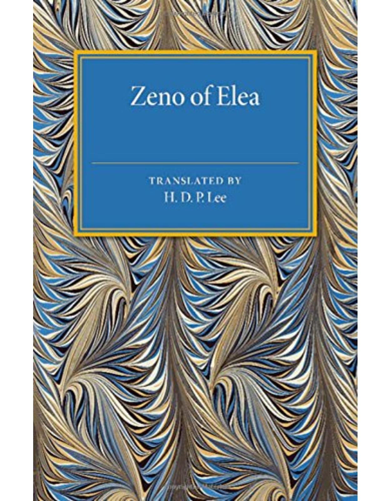 Zeno of Elea: A Text, with Translation and Notes (Cambridge Classical Studies)