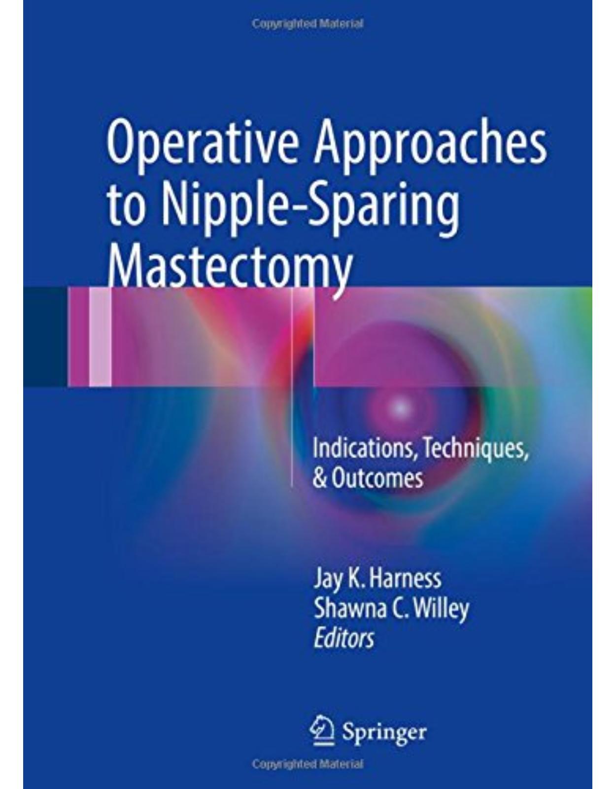 Operative Approaches to Nipple-Sparing Mastectomy: Indications, Techniques, & Outcomes