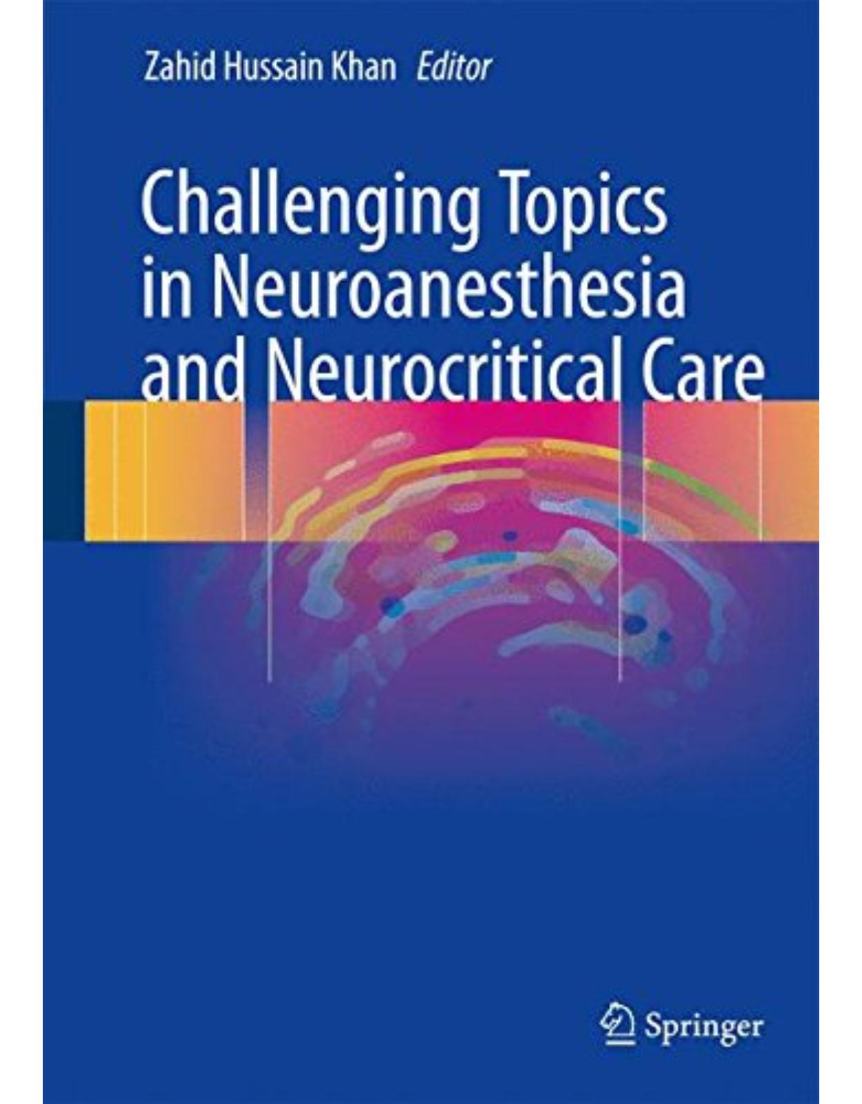 Challenging Topics in Neuroanesthesia and Neurocritical Care