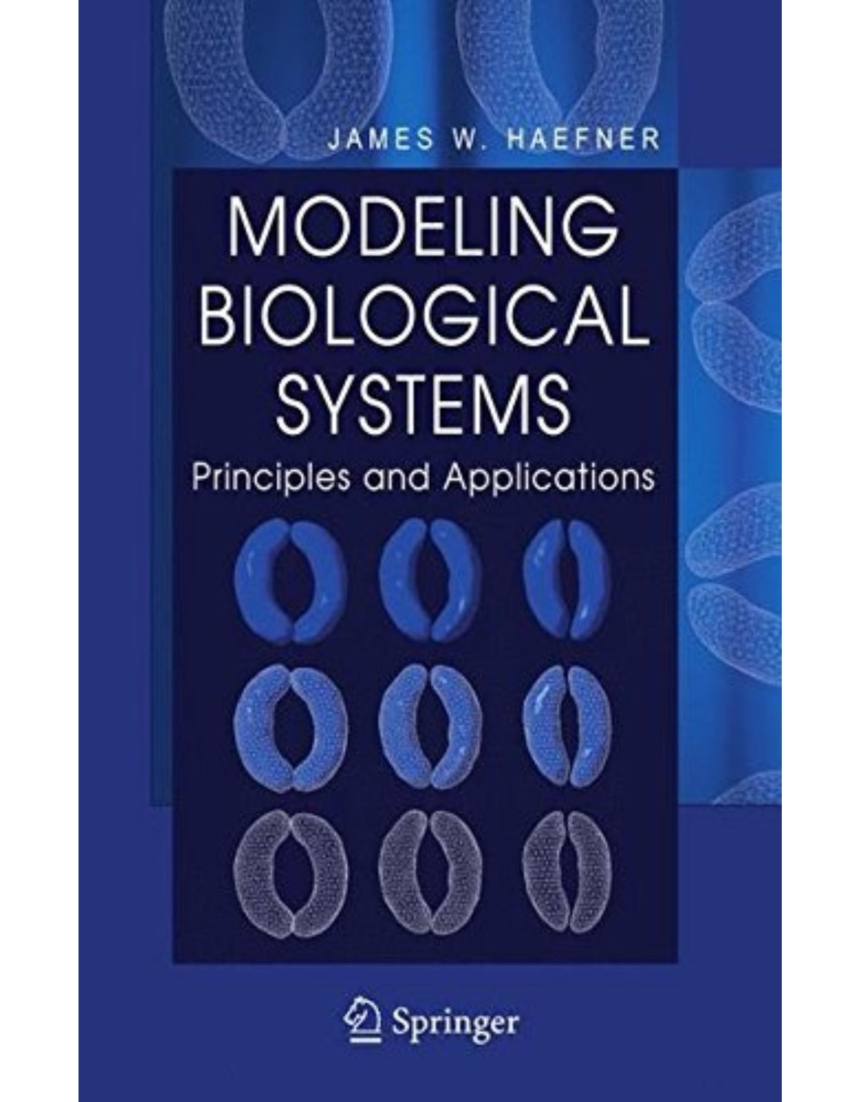 Modeling Biological Systems: : Principles and Applications