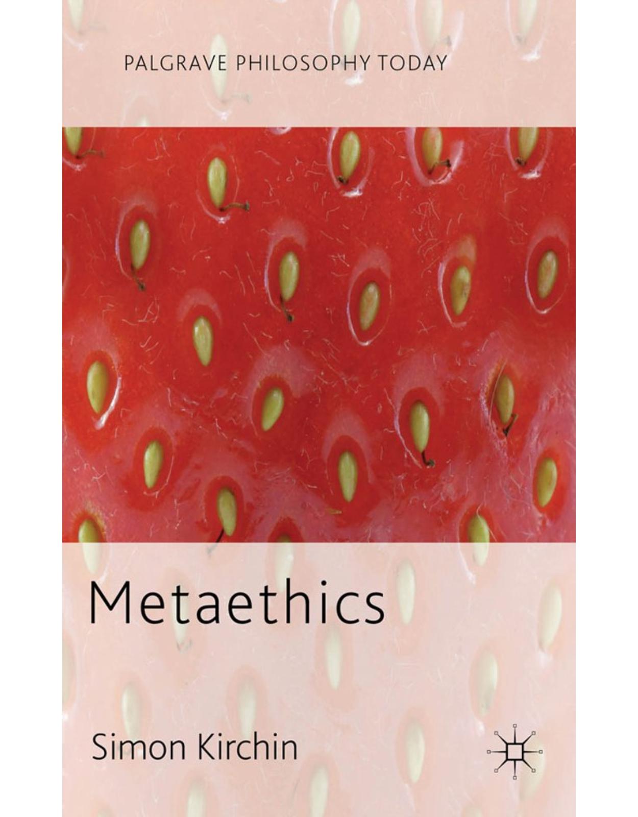 Metaethics (Palgrave Philosophy Today)