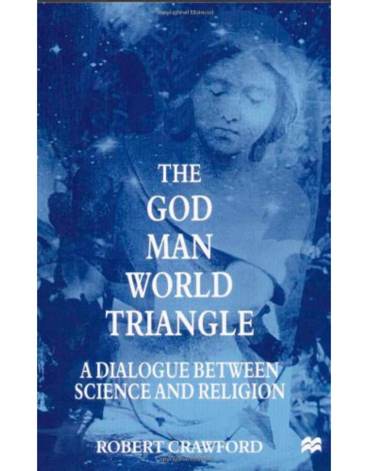 The God/Man/World Triangle: A Dialogue Between Science and Religion