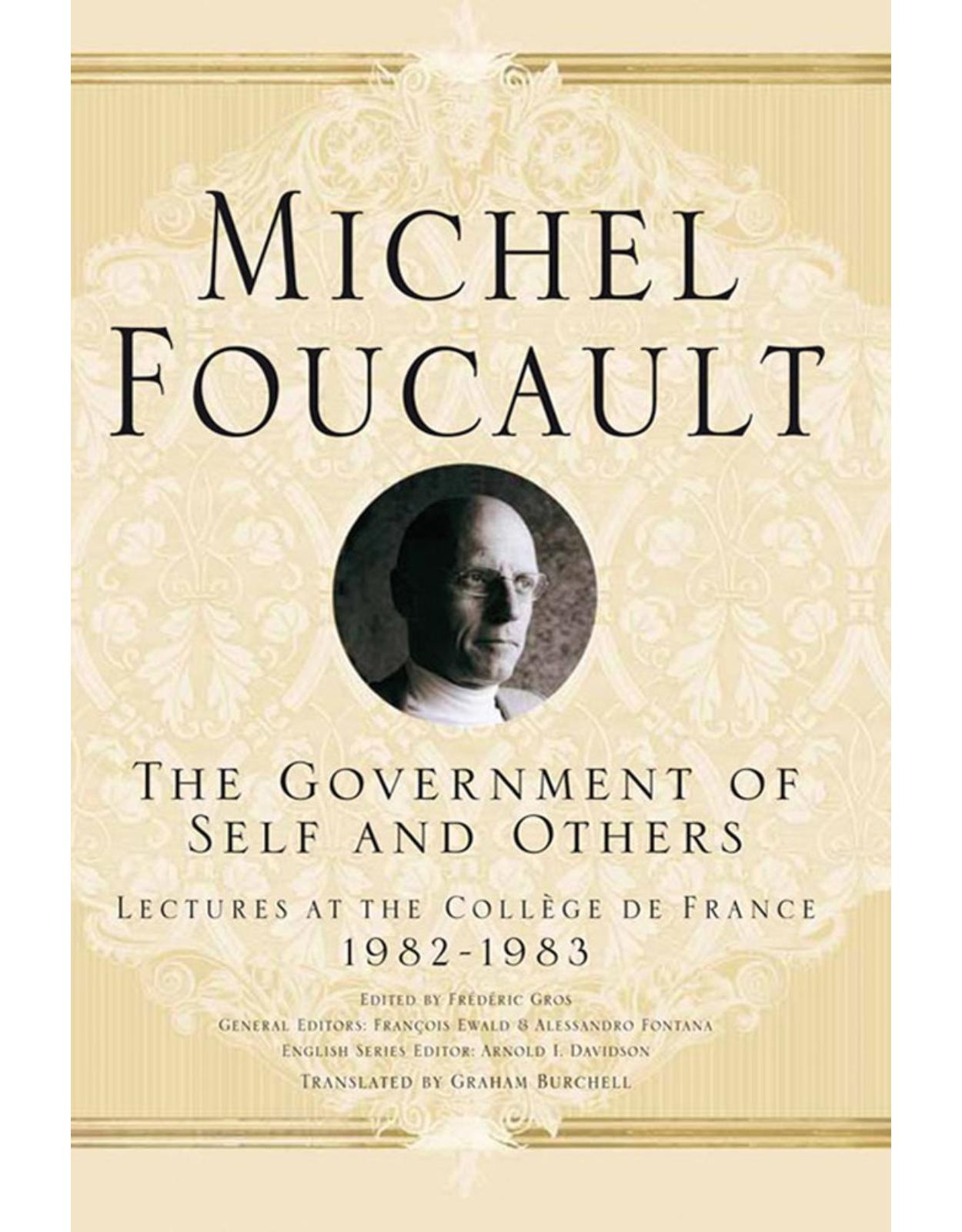 The Government of Self and Others: Lectures at the College de France, 1982-1983 (Michel Foucault: Lectures at the College De France)