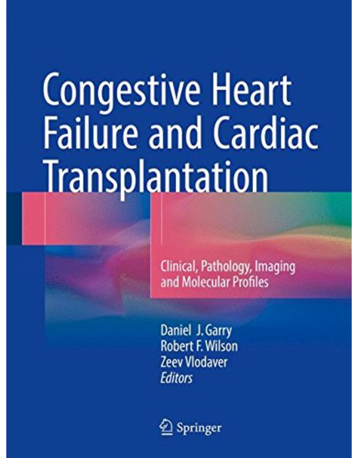 Congestive Heart Failure and Cardiac Transplantation: Clinical, Pathology, Imaging and Molecular Profiles