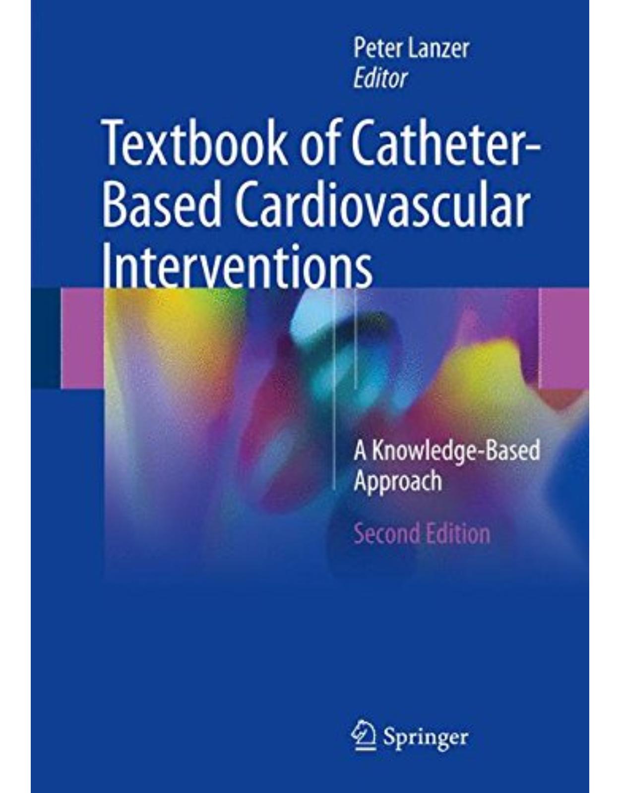 Textbook of Catheter-Based Cardiovascular Interventions: A Knowledge-Based Approach