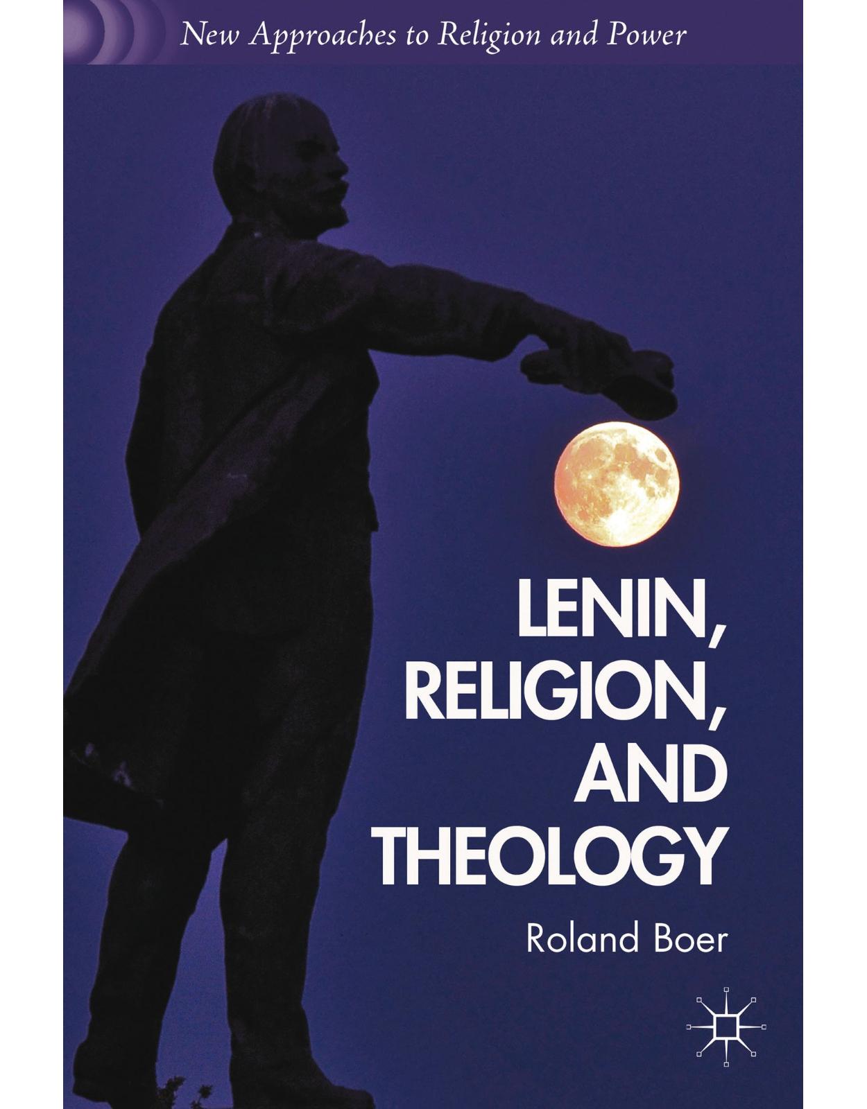 Lenin, Religion, and Theology (New Approaches to Religion and Power) 