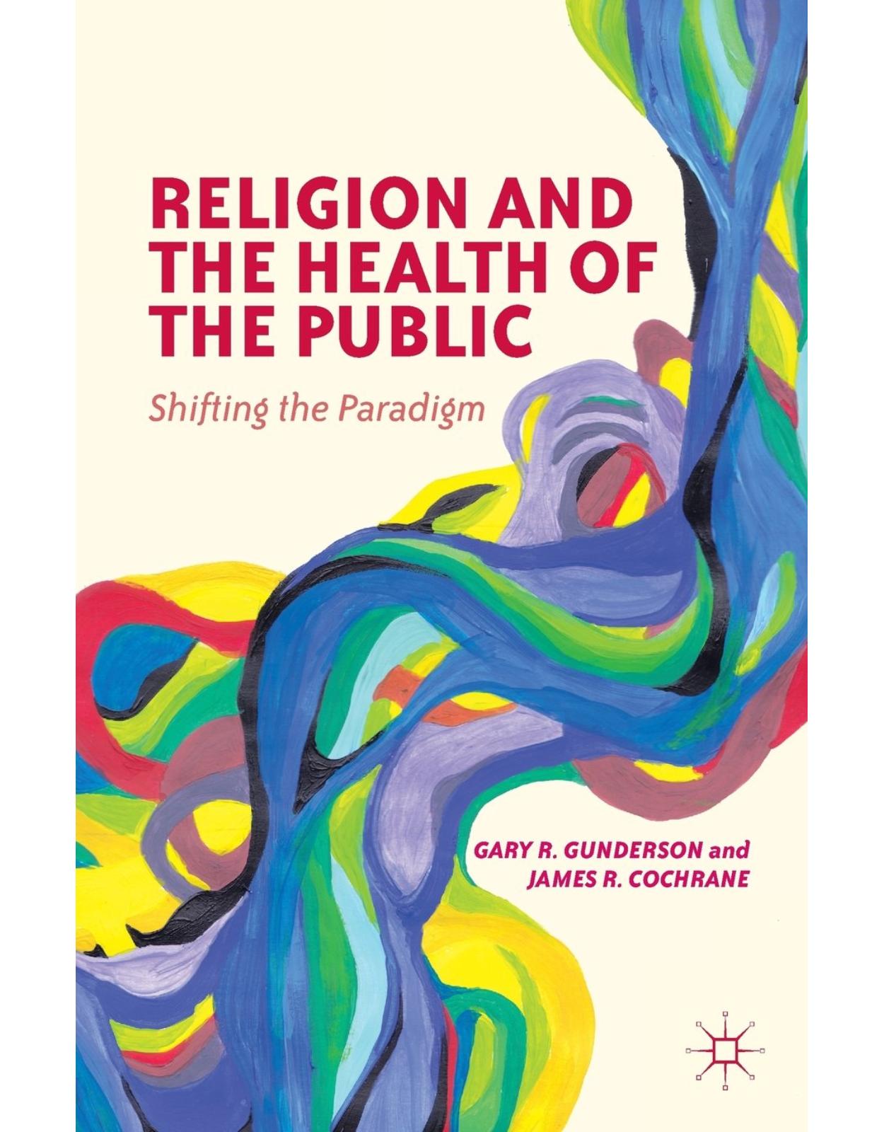 Religion and the Health of the Public: Shifting the Paradigm