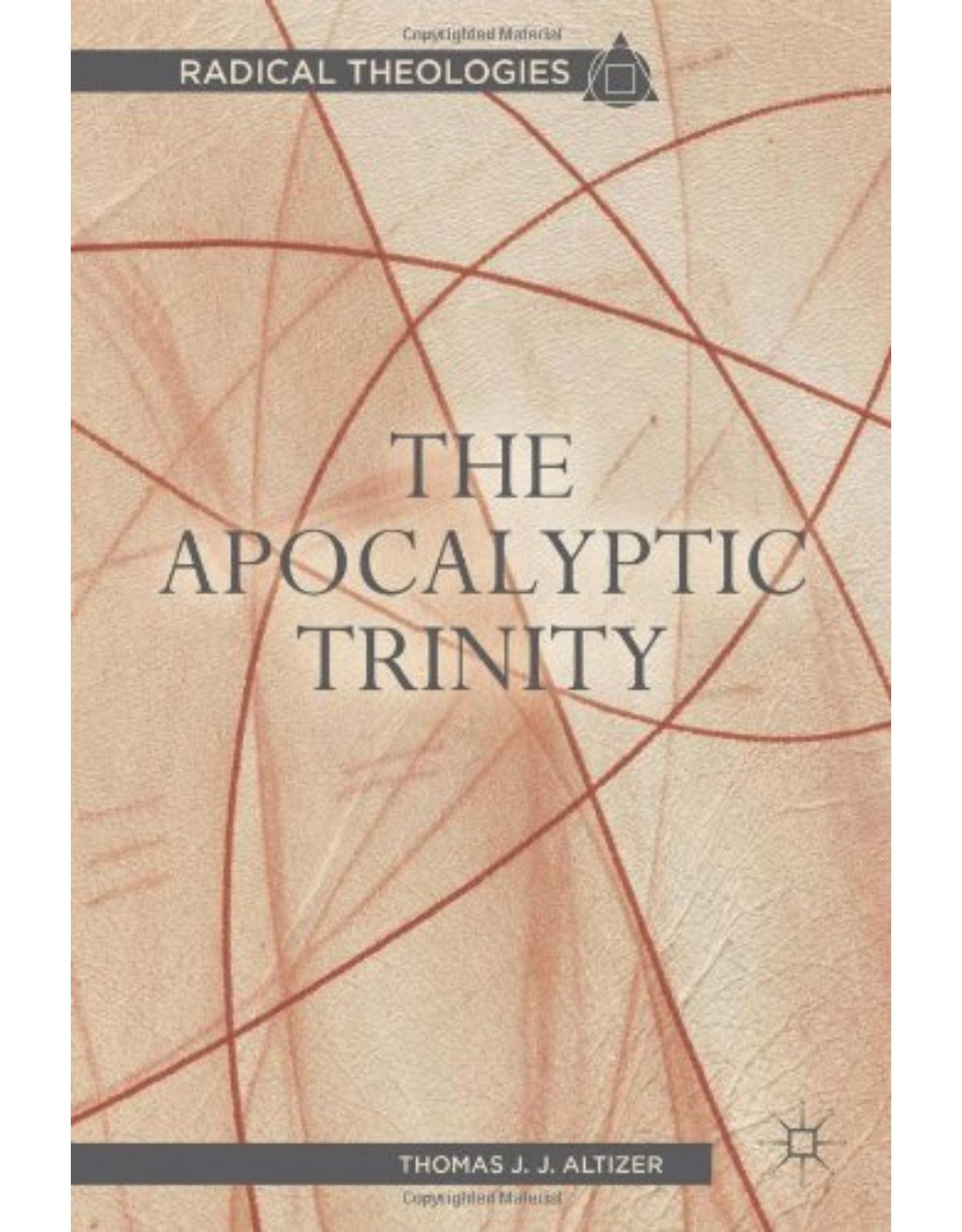 The Apocalyptic Trinity (Radical Theologies)