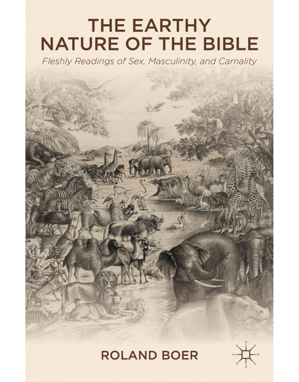 The Earthy Nature of the Bible: Fleshly Readings of Sex, Masculinity, and Carnality