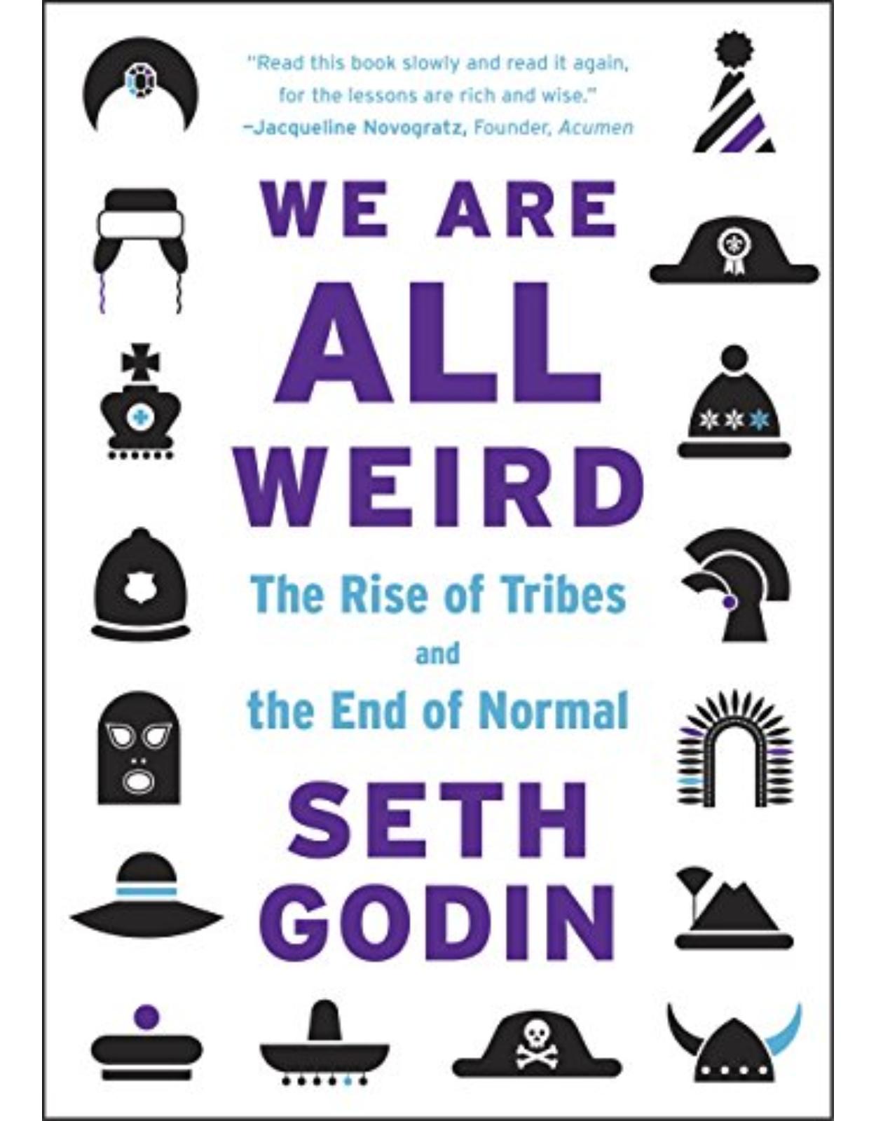 We Are All Weird: The Rise of Tribes and the End of Normal
