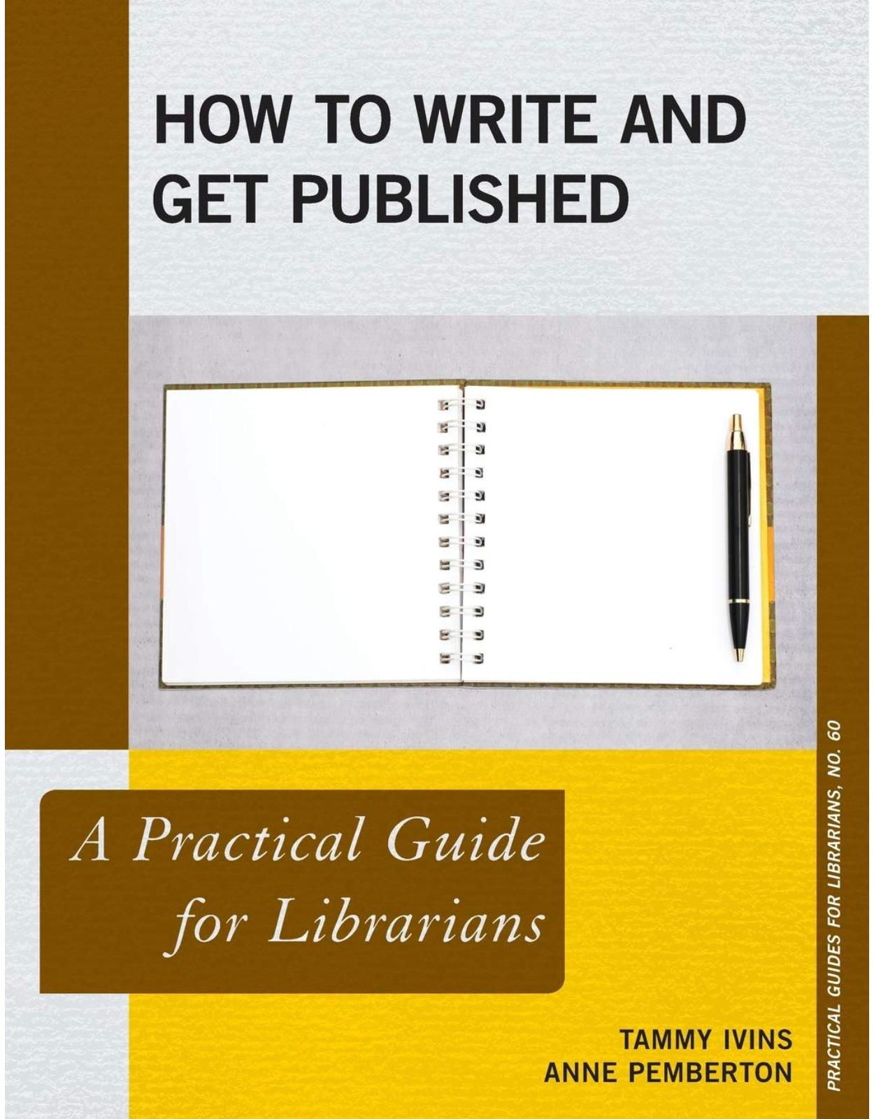 How to Write and Get Published A Practical Guide for Librarians