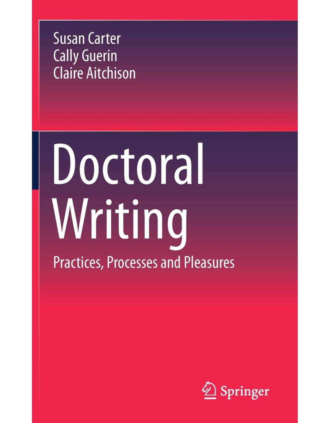 Doctoral Writing Practices, Processes and Pleasures