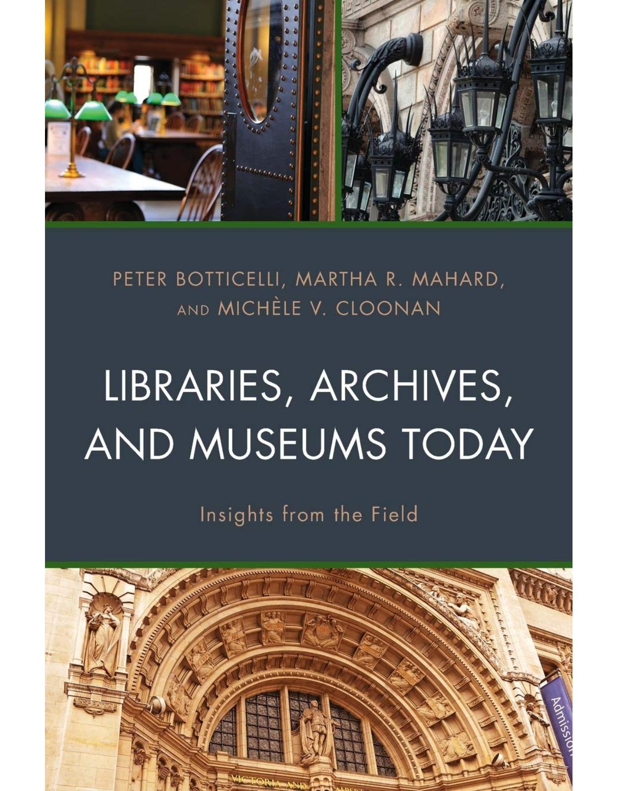 Libraries, Archives, and Museums Today Insights from the Field
