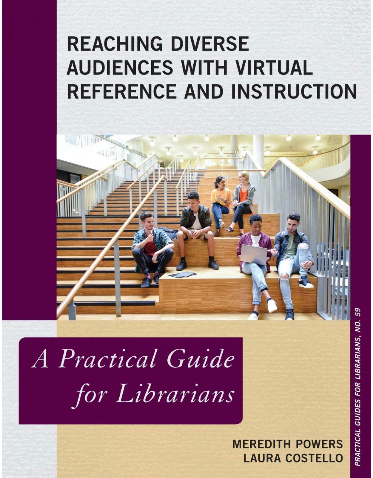 Reaching Diverse Audiences with Virtual Reference and Instruction A Practical Guide for Librarians