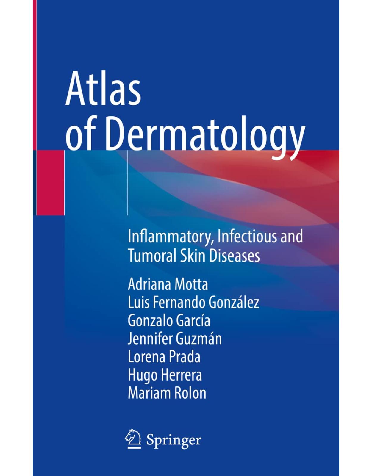 Atlas of Dermatology: Inflammatory, Infectious and Tumoral Skin Diseases